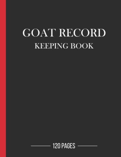 Goat Record Keeping Book: The Complete Goat Record Keeping Log Book for Goat Owners to Record Vital Information, Farm Notes Breeding, Kidding, Milk Production, Pedigree Chart, Performance and More