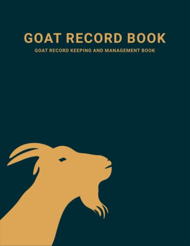 Goat Record Keeping Log Book: Perfectly Designed to Track Goat Information and the Health of Your Goats. Vital and Medical Information, Pedigree, Breeding and Kidding Notes