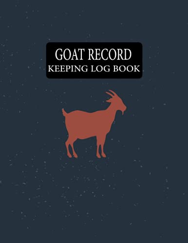 Goat Record Keeping Log Book: A Journal Designed for Goat Owners to Organize and Track Vital Information - Record Pedigree Chart, Illness or Injuries, ... & Kidding - Gifts For Goat Owners & Keepers