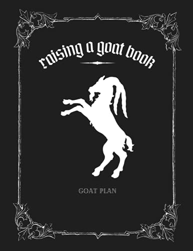 Raising a Goat Book, Goat Plan: Goat Owners Book, Record Pedigree Chart, Breeding and kidding records, Keeping Track of Medical and Vital Information, ... Keep Track Up to 12 Years, Breed Selection