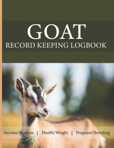 Goat record keeping logbook: Track the Health & Well-being of Your Goats, Vital and Medical Information, Income & Expense Ledger, Pedigree, Breeding & Kidding Notes Gift For Breeders.