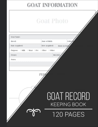 Goat Record Keeping Book: The Complete Goat Record Keeping Log Book for Goat Owners to Record Vital Information, Farm Notes Breeding, Kidding, Milk Production, Pedigree Chart, Performance and More