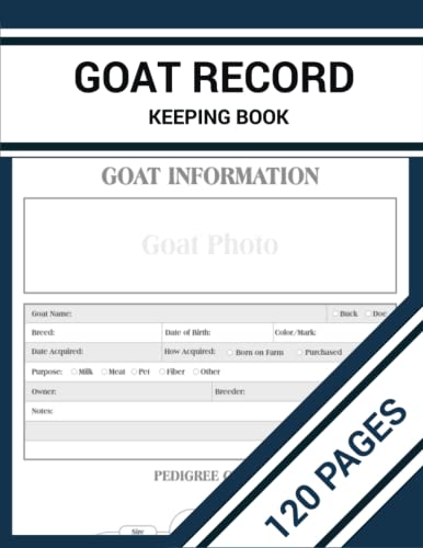 Goat Record Keeping Book: The Complete Goat Record Keeping Log Book for Goat Owners to Record Vital Information, Farm Notes Breeding, Kidding, Milk Production, Pedigree Chart, Performance and More