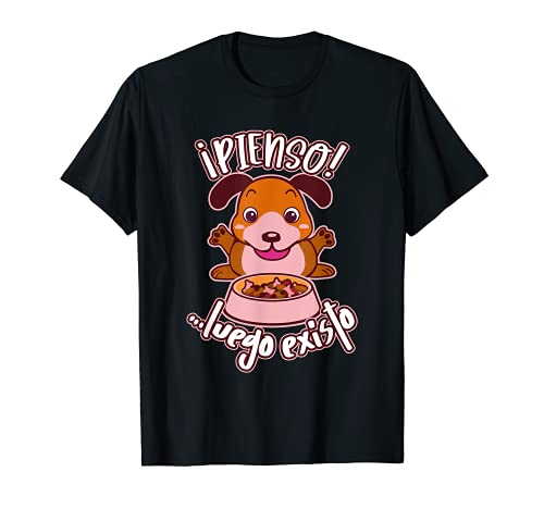 pienso luego existo, gracioso mascotas, perro chulo Camiseta