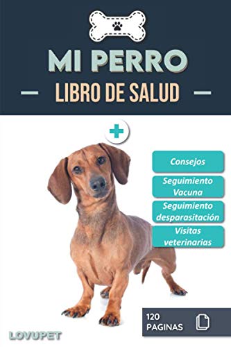 Libro de Salud - Mi Perro: Folleto de salud y seguimiento para perros | Teckel - Perro Salchicha | 120 páginas | Formato 15.24 x 22.86 cm