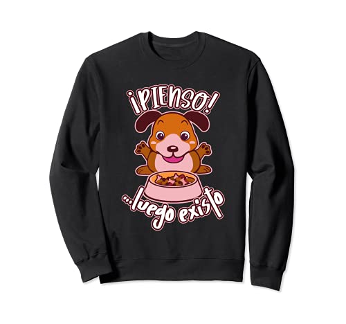 pienso luego existo, gracioso mascotas, perro chulo Sudadera