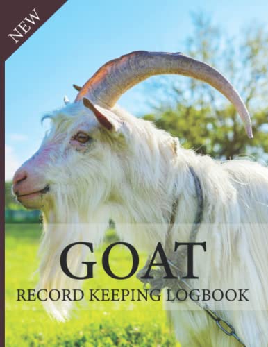 Goat record keeping logbook: Track the Health & Well-being of Your Goats. Vital and Medical Information, Pedigree, Feeding, Breeding & Milking Notes.