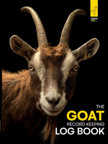 The Goat Record Keeping Log Book: Track the Health & Well-being of Your Goats. Vital and Medical Information, Pedigree, Breeding & Kidding Notes