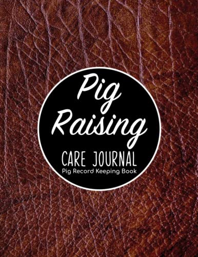 Pig Record Keeping Book - Pig Raising Care Journal: Pig Owners Notebook & Vital Swine Information Organizer/Identification Pedigree Chart Note/Medical ... Keeper Gift Idea/Boar Sow Breed