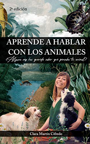 Aprende a hablar con los animales: ¿Te gustaría saber qué piensa tu animal?