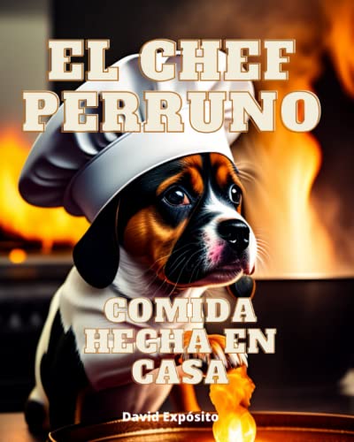 EL chef perruno: Comida hecha en casa para perros felices