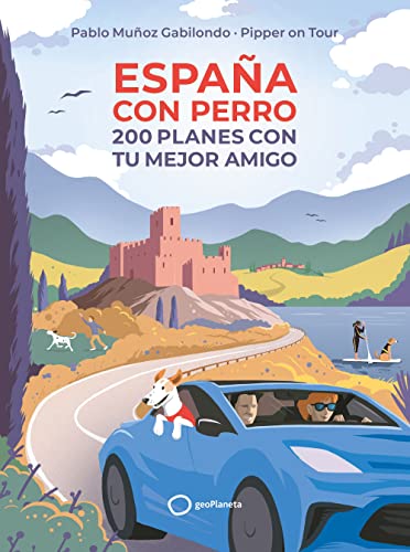 España con perro: 200 planes con tu mejor amigo (Varios)